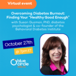 overcoming diabete burnout: finding your "healthy good enough" webinar held on October 27th. Picture of Dr. Susan Guzman